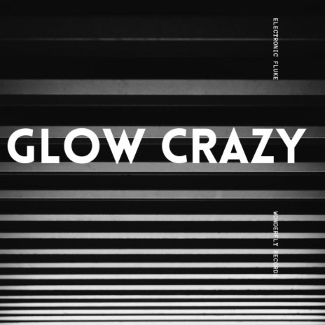 Glow Crazy | Boomplay Music