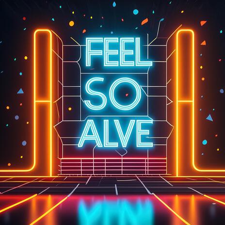 I feel so alive | Boomplay Music