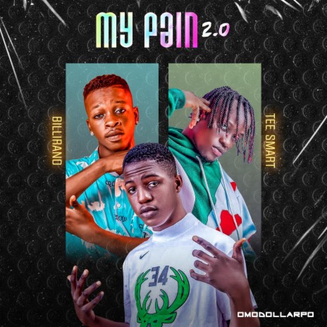 My Pain 2.0 ft. Billirano & Tee Smart | Boomplay Music