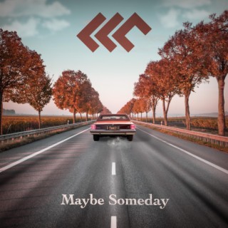 Maybe Someday lyrics | Boomplay Music