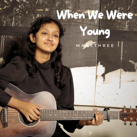 When We Were Young | Boomplay Music