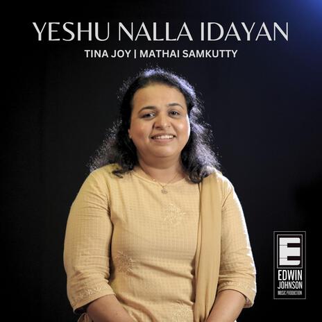 Yeshu Nalla Idayan ft. Tina Joy & Mathai Samkutty | Boomplay Music