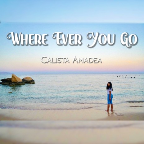 Where Ever You Go | Boomplay Music