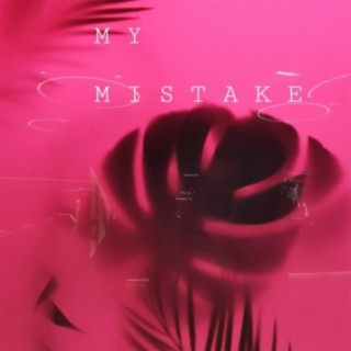 My Mistake lyrics | Boomplay Music