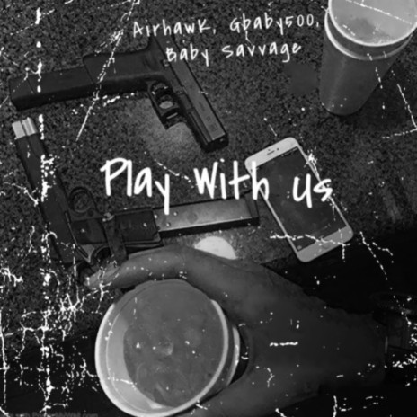 Play With Us ft. Gbaby500 & Baby Savage | Boomplay Music