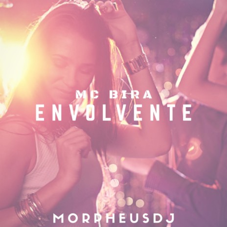 Envolvente ft. MC Bira | Boomplay Music