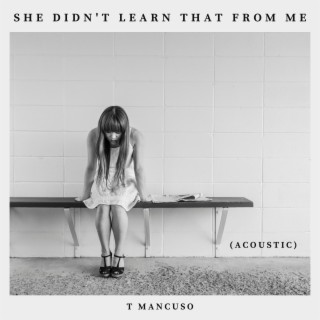 She Didn't Learn That From Me (Acoustic Version) lyrics | Boomplay Music