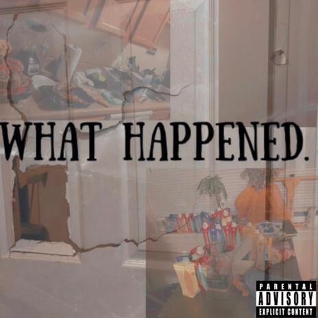 What Happened ? | Boomplay Music