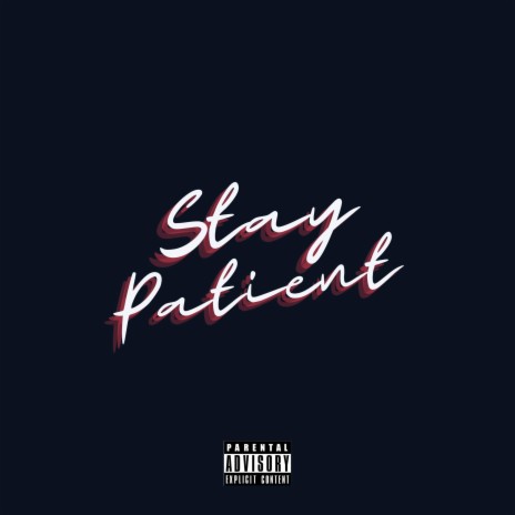 Stay Patient | Boomplay Music