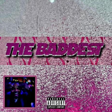 The Baddest | Boomplay Music