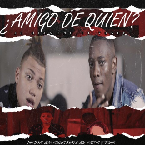 ¿Amigo De Quien? ft. Yusep | Boomplay Music