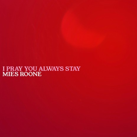 I pray you always stay | Boomplay Music