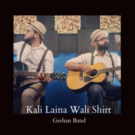 Kali Laina Wali Shirt Grehan Band | Boomplay Music