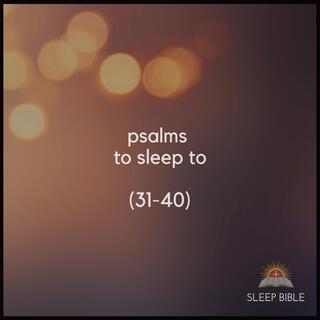 Psalms To Sleep To (31-40)