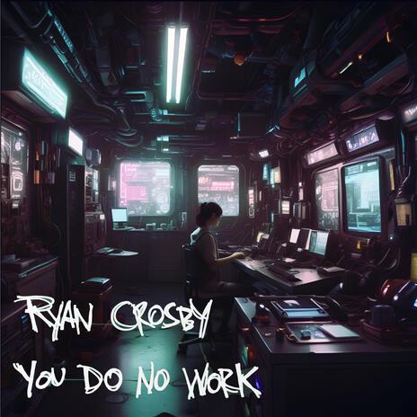 You Do No Work | Boomplay Music