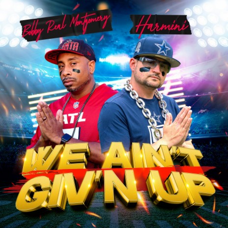 WE AIN'T GIV'N UP ft. Bobby Real Montgomery | Boomplay Music