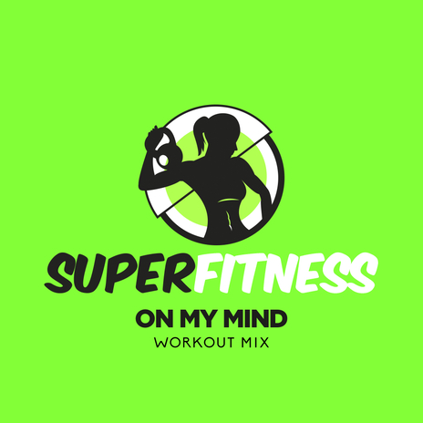 On My Mind (Workout Mix Edit 132 bpm) | Boomplay Music