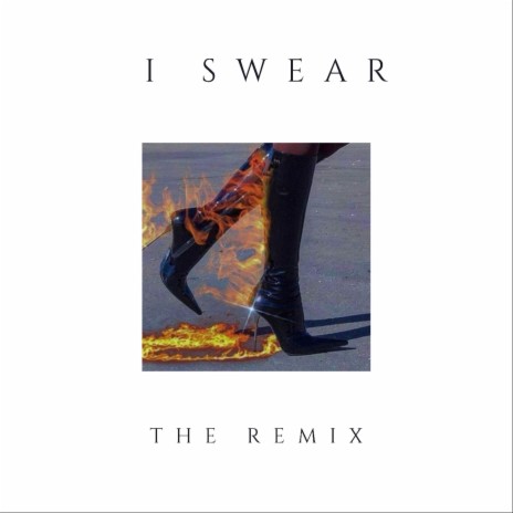 I Swear (Remix) | Boomplay Music