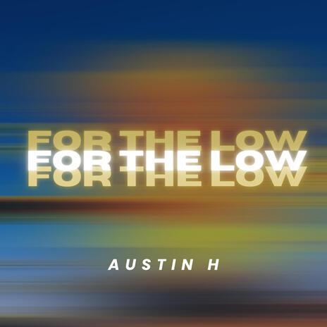 For the low | Boomplay Music