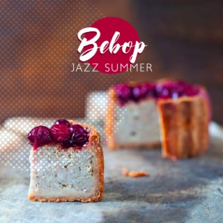 Bebop Jazz Summer: Black Coffee Jazz, Smooth Vintage, Soft Australian Rhythms, Bebop Dance Party