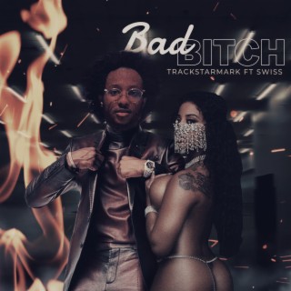 Bad Bitch ft. Swiss lyrics | Boomplay Music