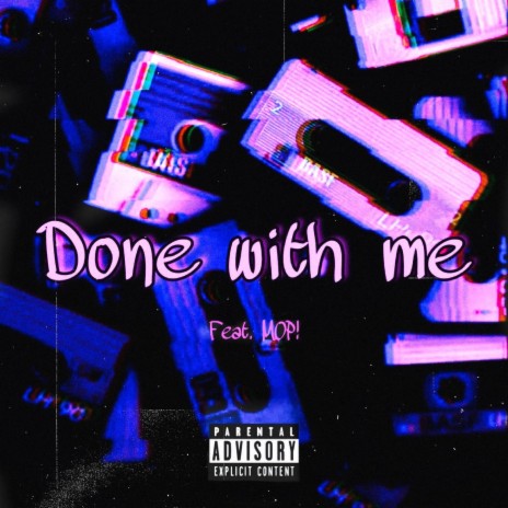 Done With Me (feat. MOP!) | Boomplay Music