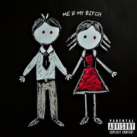 Me & My Bitch | Boomplay Music