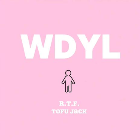 WDYL ft. Tofu Jack | Boomplay Music