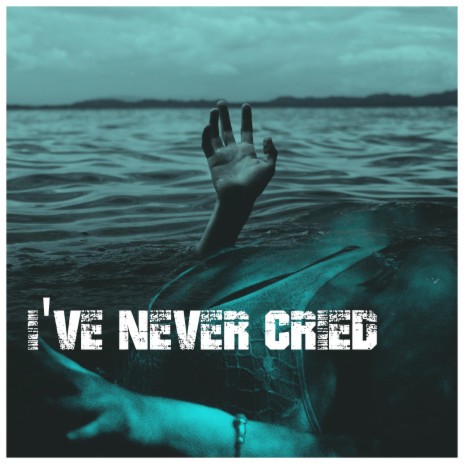 I've Never Cried | Boomplay Music