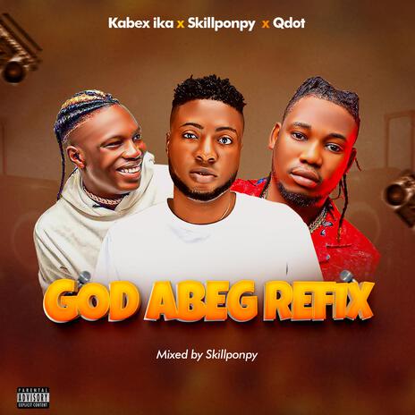 God abeg refix (Refix Version) ft. Kabex | Boomplay Music