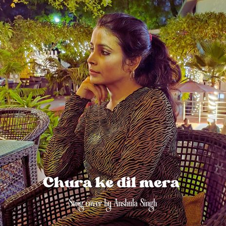 Chura Ke dil Mera (unplugged cover) ft. Shail vishwakarma | Boomplay Music