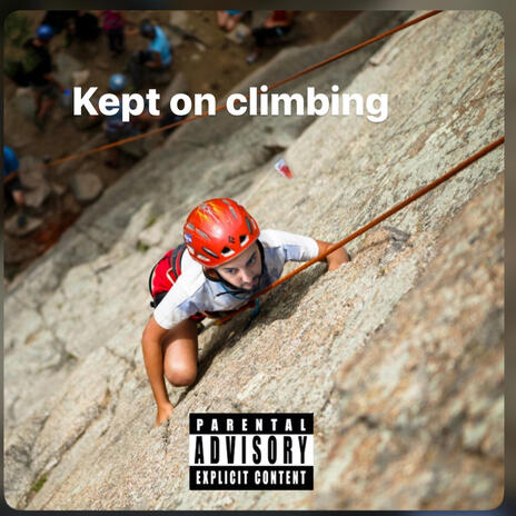 Kept on climbing | Boomplay Music