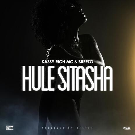 Hule Sitasha ft. Breezo | Boomplay Music