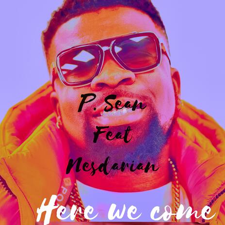 here we come ft. Nesdarian | Boomplay Music