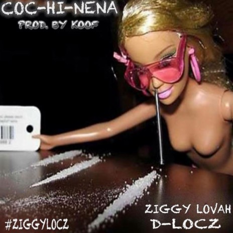 Coc-Hi-Nena Till Her Nose Bleed (feat. Ziggy Lovah)