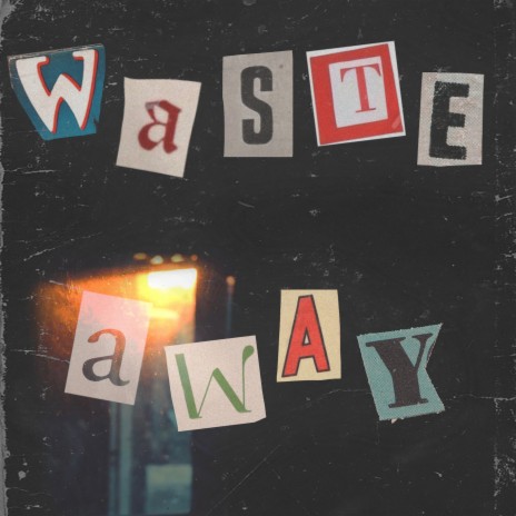 Waste Away | Boomplay Music