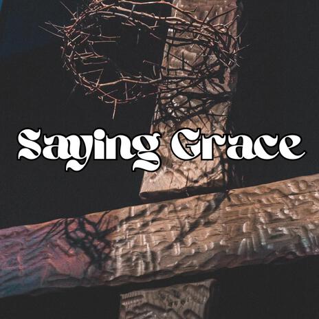 Saying Grace | Boomplay Music