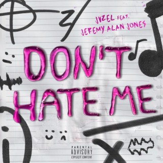 Don't Hate Me ft. Jeremy Alan Jones lyrics | Boomplay Music