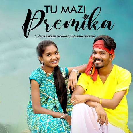 Tu Mazi Premika ft. Shobhna Bhoiyar | Boomplay Music