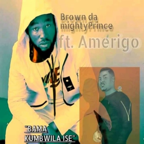 BAMA KUMBWILA ISE ft. AMERIGO | Boomplay Music