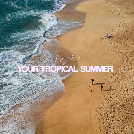 Your Tropical Summer | Boomplay Music