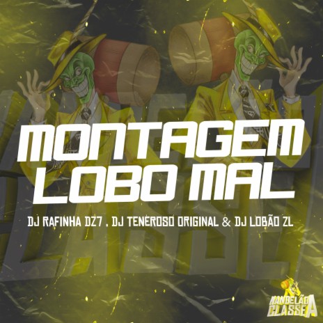 MONTAGEM LOBO MAL ft. DJ Lobão ZL, DJ Rafinha Dz7 & DJ TENEBROSO ORIGINAL | Boomplay Music