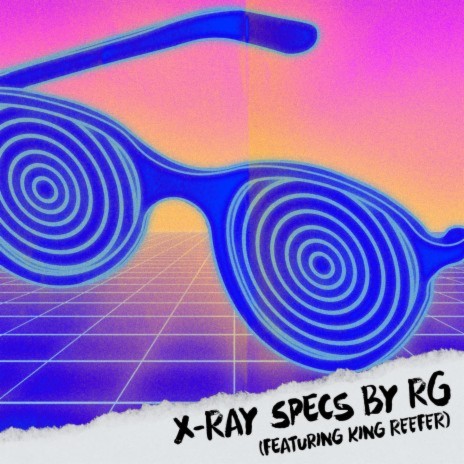 X-Ray Specs (Remix) ft. King Reefer