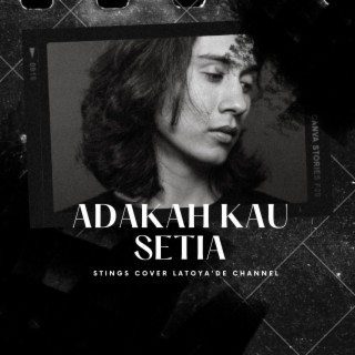 Adakah Kau Setia - Stings -Cover By Latoya