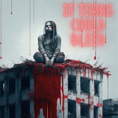 if tears could bleed | Boomplay Music