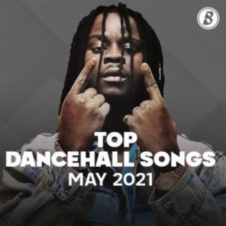 Top Free Dancehall Songs- May 2021
