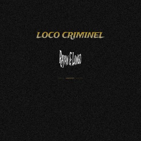 LOCO CRIMINEL ft. Longo | Boomplay Music