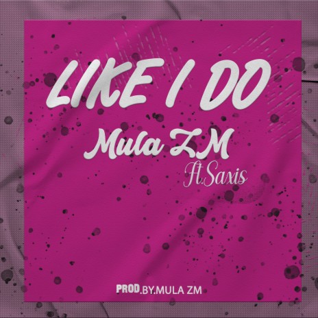 Like I Do ft. Saxis | Boomplay Music