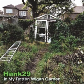 In My Rotten Wigan Garden