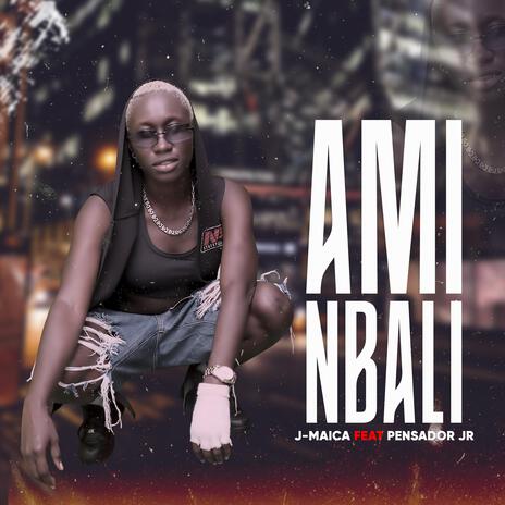 Ami Nbali ft. Pensador Jr | Boomplay Music